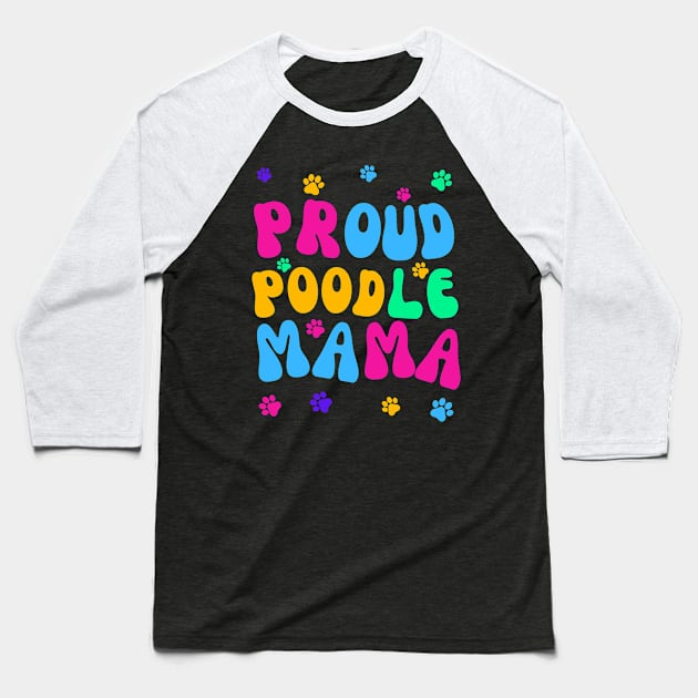 Proud Poodle Mama Baseball T-Shirt by Doodle and Things